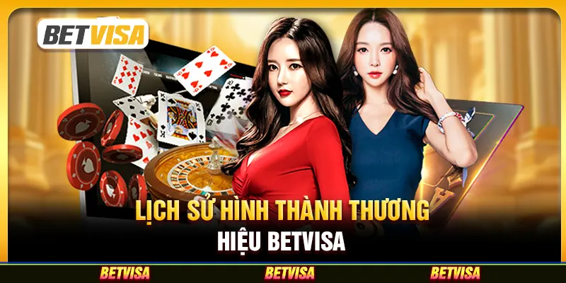 Lịch sử hình thành thương hiệu Betvisa